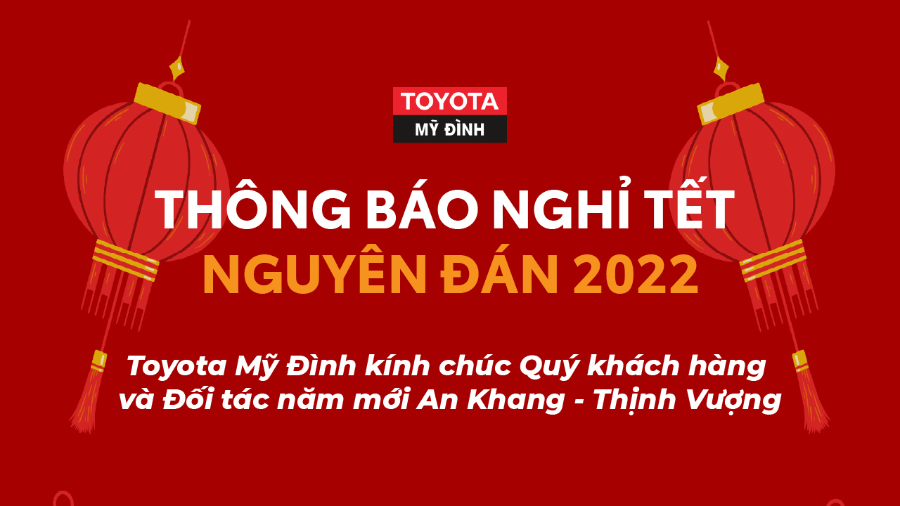 Toyota Mỹ Đình thông báo Lịch nghỉ Tết Nguyên Đán 2022