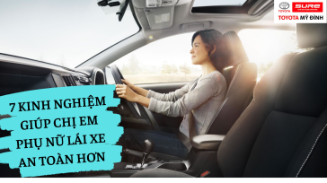 7 kinh nghiệm giúp chị em phụ nữ lái xe an toàn hơn
